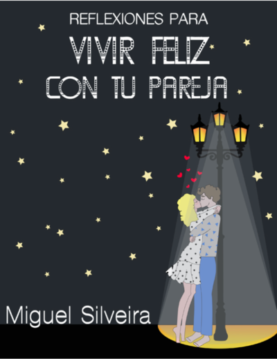 Reflexiones para vivir feliz con tu pareja | Miguel Silveira | Psicólogo en  Gijón - Asturias